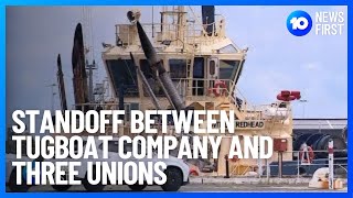 Standoff Between Tugboat Company And Three Unions | 10 News First