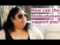 How can the Ombudsman support you?