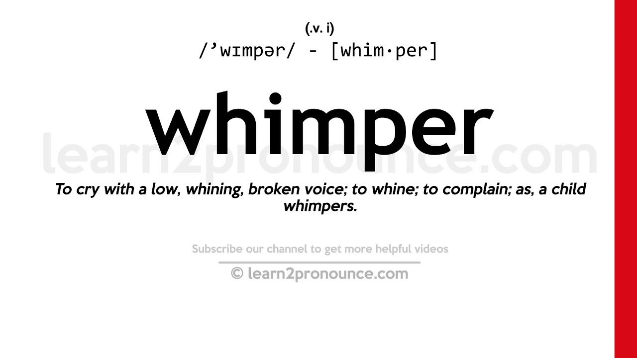 Pronunciation Of Whimper Definition Of Whimper, 47% OFF