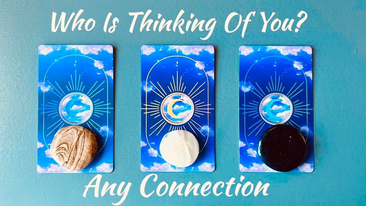 🔮✨ Pick A Card - Who Is Thinking About You ? Love Friendship Any Connection 💫🔮