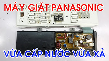 Máy giặt Panasonic vừa cấp nước vừa xả nước, thợ trước tìm không ra lỗi