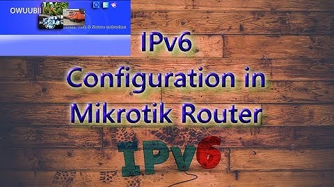 #IPv6 Configuration in #Mikrotik #Router