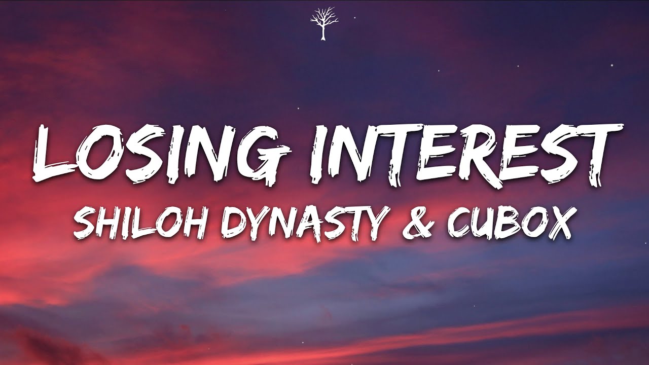 Shiloh Dynasty  CuBox   Losing Interest Lyrics