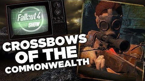Crossbows of the Commonwealth - Fallout 4 Show Mod of the Week