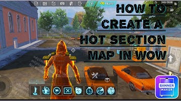 How to create a hot section map in wow pubg