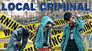 LOCAL CRIMINAL || LiL KiD || (ft @HIDHOX ) || (OFFICIAL MUSIC VIDEO) || PROD- lejJa ||2k24