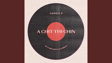 A Chit Thi Chin (20 Years Nostalgic Mashup)