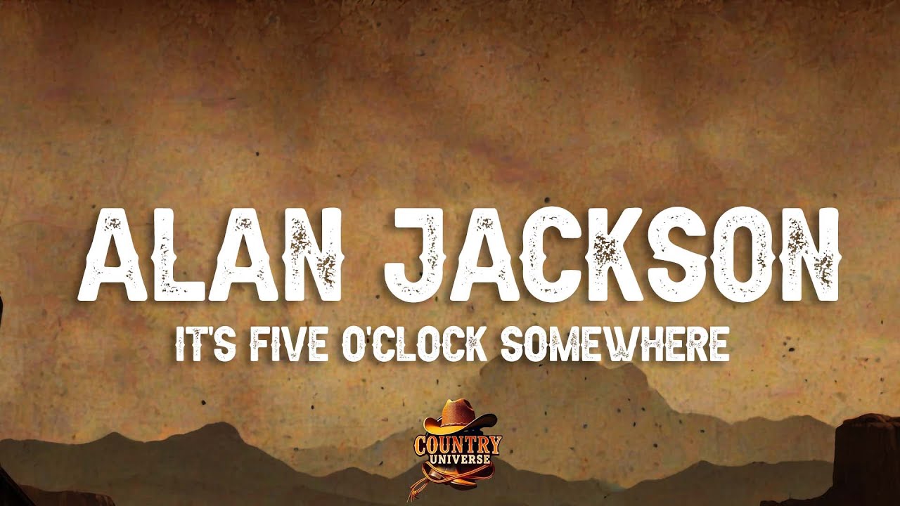 Alan Jackson, Jimmy Buffett - It's Five O' Clock Somewhere (Lyrics