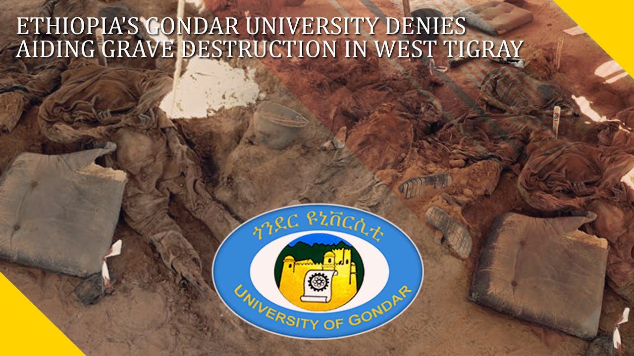 Tigray War: Ethiopia's Gondar University denies aiding grave destruction in west Tigray