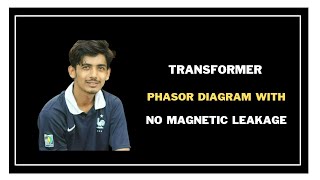 23. Transformer Phasor Diagram with no magnetic leakage || Transformer Bangla Tutorial