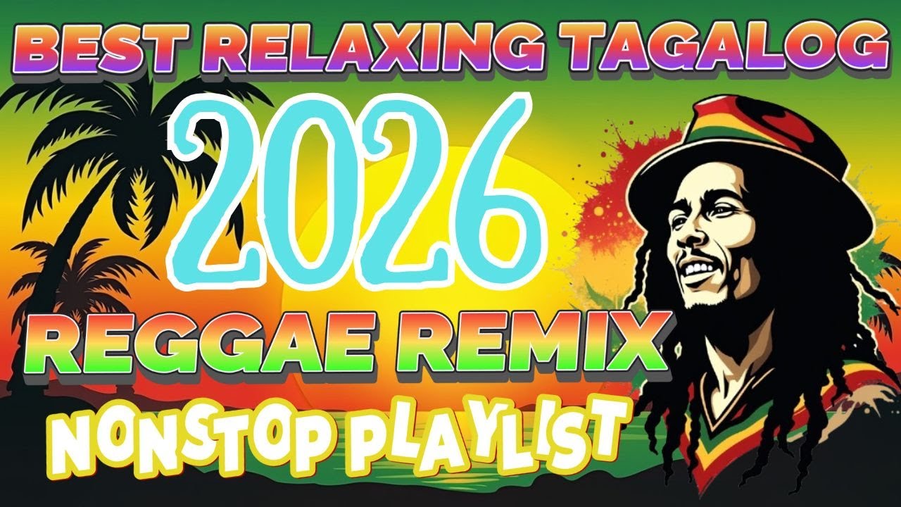 RELAXING TAGALOG REGGAE MUSIC MIX | OPM LOVE NONSTOP PLAYLIST 2026
