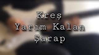Kreş-Yarım Kalan Şarap Guitar Cover