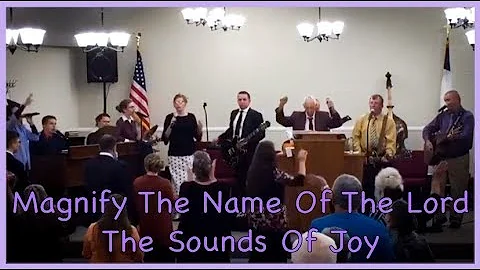 Magnify The Name Of The Lord // The Sounds Of Joy
