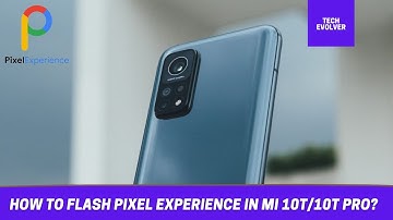 How to Flash Pixel Experience in Mi 10T/10T Pro?