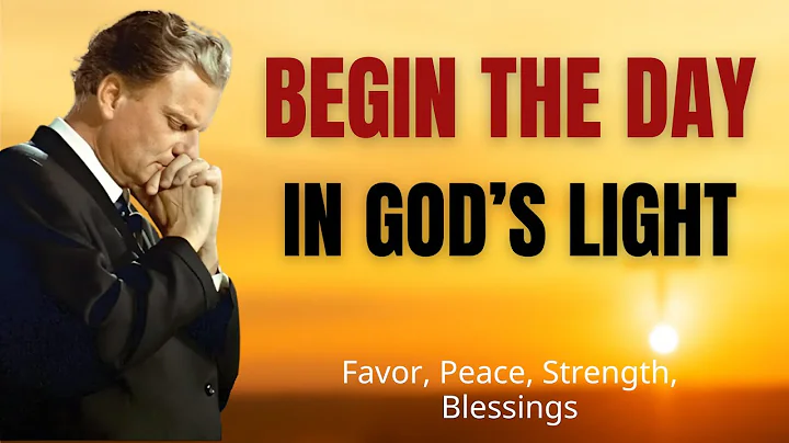Start Your Day with God and Watch Him Guide Every Step | Billy Graham | Morning Prayer