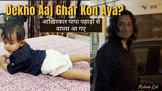 Dekho aaj Ghar Kon Aya || Finally Papa pahadon se wapis a gye || family Vlog || Refresh Life