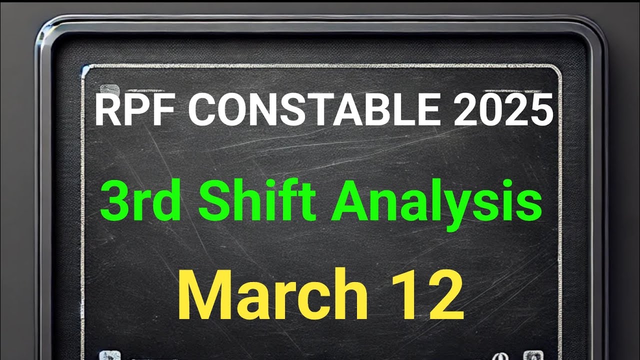 "RPF Constable 2025 | March 12 | 3rd Shift Exam Analysis & Review"