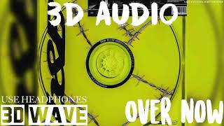Post Malone - Over Now | 3D Audio (Use Headphones)