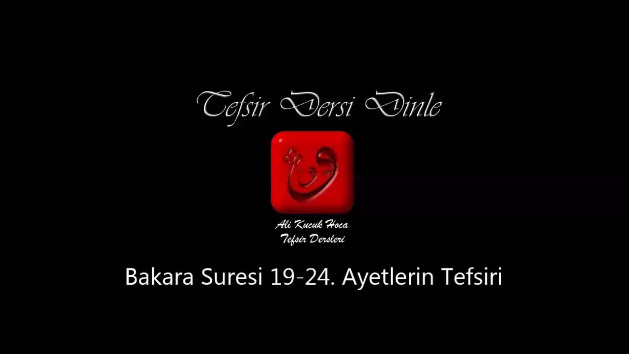 Ali Küçük - Bakara Suresi 19-24. Ayetler Tefsiri / MP3 - Ses