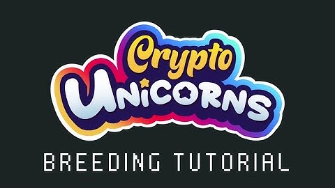 Breeding Tutorial Crypto Unicorns - Quick and Dirty Guide to Get Your Started