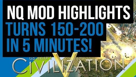 NQ Mod Civ 5 Highlights (Turns 150 - 200)