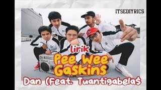 Pee Wee Gaskins - Dan Feat Tuan Tigabela$ ( Lyric )