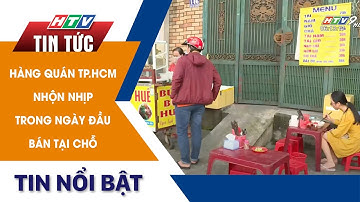 HÀNG QUÁN TP.HCM NHỘN NHỊP TRONG NGÀY ĐẦU BÁN TẠI CHỖ | HTV Tin Tức