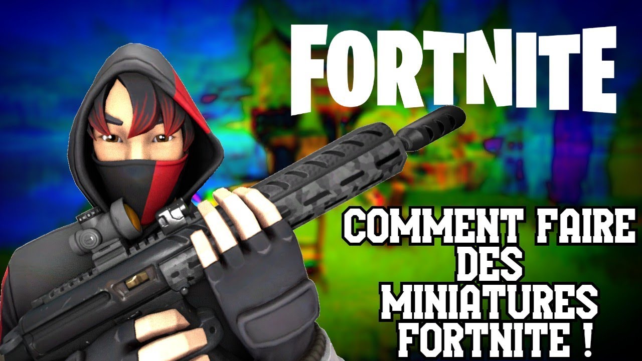 Comment Faire Les Miniatures De Ces Video Fortnite