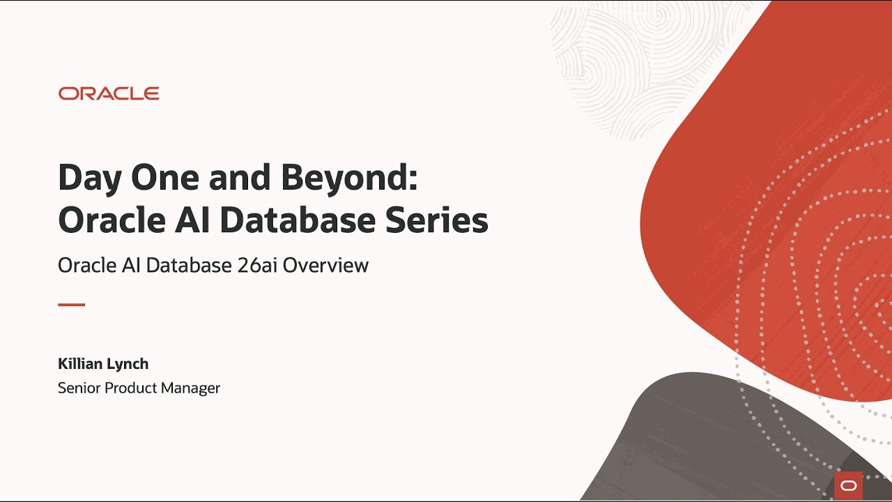 Day One and Beyond - Oracle AI Database 26ai Overview: video thumbnail