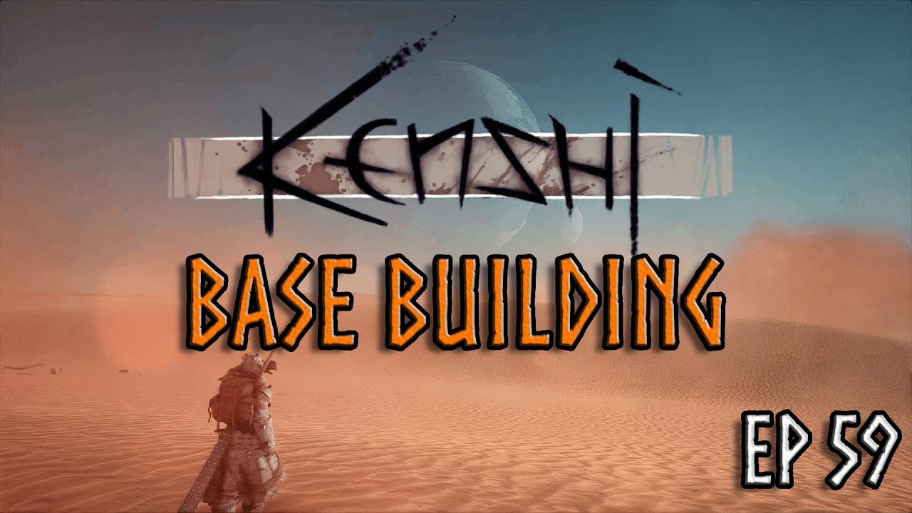 Base Building (Kenshi Vanilla BLIND Let's Play Ep 59) YouTube
