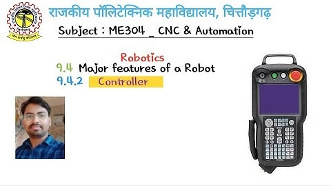 ME304 | Controller | unit 9(9.4.2) | features of the Robots |  RAMVILASH SINGH | GPC chittorgarh