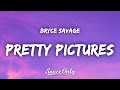 Bryce Savage - Pretty Pictures (Lyrics)