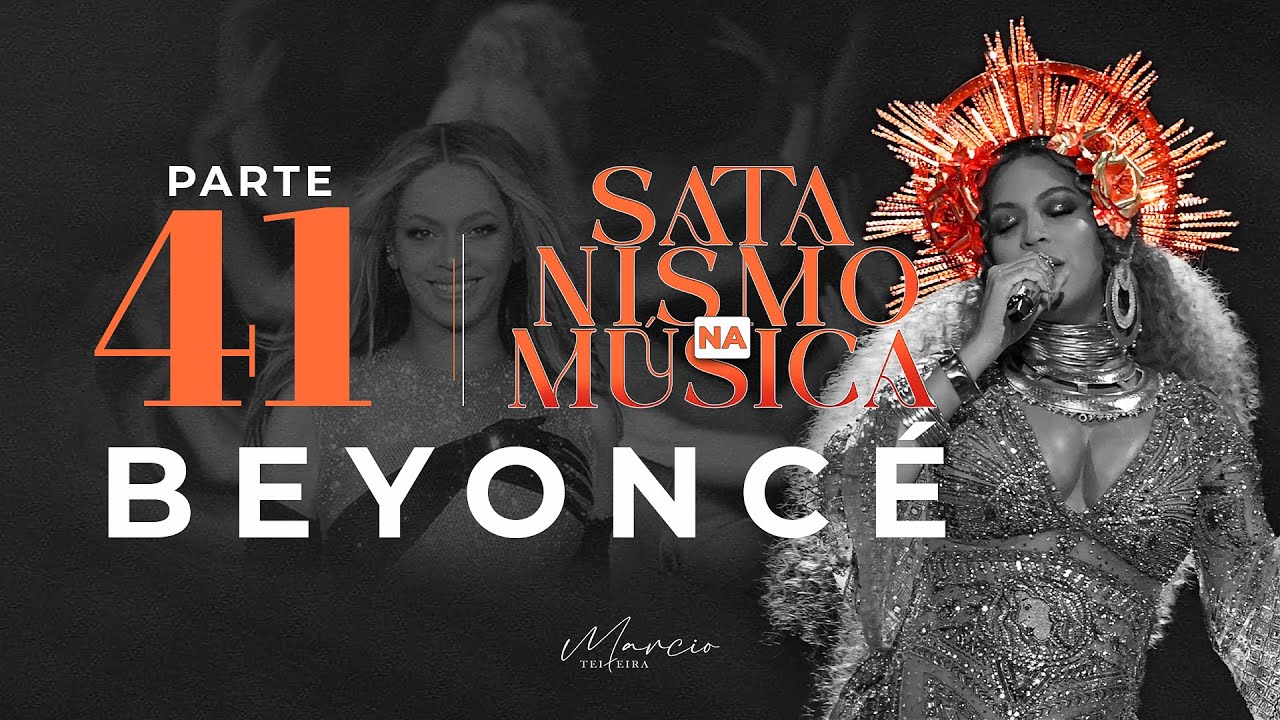 BEYONCE - Parte 41 - Satanismo na Música - Marcio Teixeira