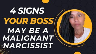 4 Signs Your Boss May be a Malignant Narcissist