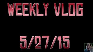 Weekly Vlog 5/27/15 - Q&A, Updates, & More