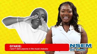 'I won't date anyone in the music industry': Gyakie | Nsem Wo Krom With Felicia