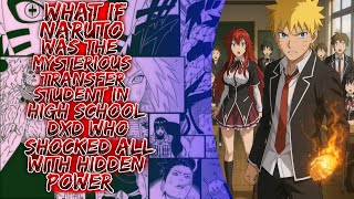 What If Naruto Was The Mysterious Student In HighSchool DxD Who Shocked All With Hidden Power ||
