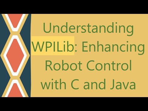 Understanding WPILib: Enhancing Robot Control with C and Java