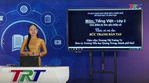 Tiếng Việt lớp 2 (Cánh diều)- Chia sẻ và đọc: Bức tranh bàn tay