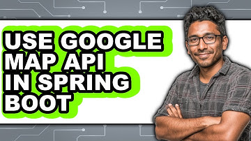 How to Use Google Map Api in Spring Boot - Easy Guide