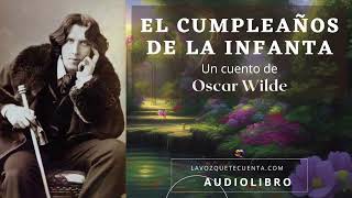 El cumpleaños de la infanta de Oscar Wilde. Audiolibro completo. Voz humana real.