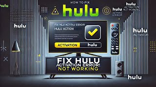 Hulu Activate not working- How to fix?