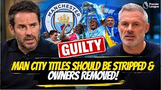 Man City Titles STRIPPED Jamie Carragher Demands Action as Jamie Redknapp REACTS! 😱