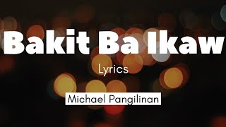 Bakit Ba Ikaw - Michael Pangilinan ( Lyrics )