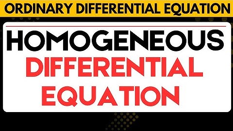 5. Homogeneous Differential Equations | First Order and First Degree  Differential Equation