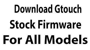 Download Gtouch Stock Firmware For All Models