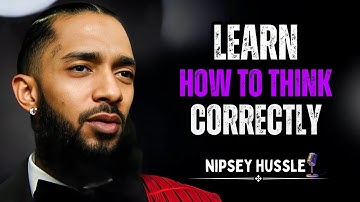 I Will Teach You How to Think Correctly _ Power of Mindset & Success Motivation __ Nipsey Hussle
