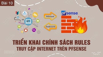 pfSense #10: Triển khai chính sách Rules truy cập internet trên firewall pfSense | Thoicongnghe.net