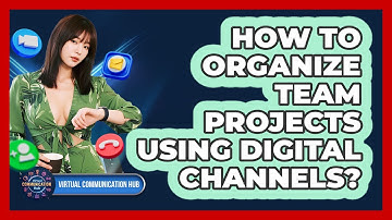 How To Organize Team Projects Using Digital Channels?