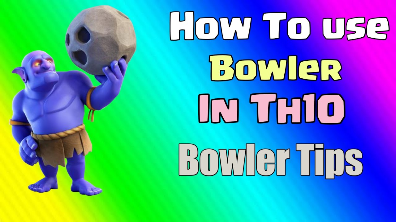 how to use bowler in clash of clans th10 Coc Bowler Tips Th10
